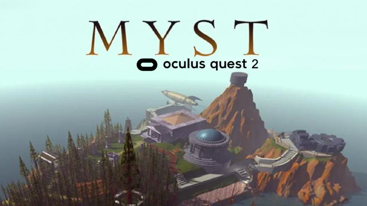 Myst VR: האגדה חוזרת – חידת ההרפתקה המקורית בעידן המציאות המדומה